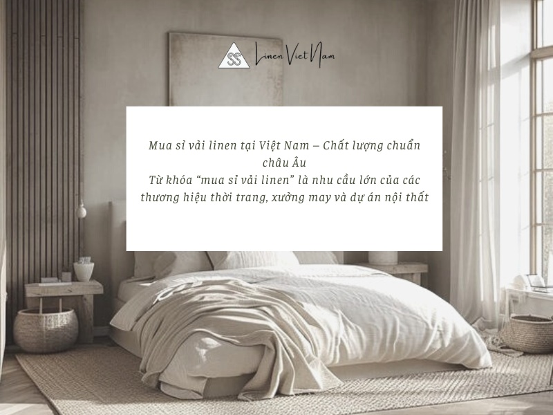Mua sỉ vải linen tại Việt Nam – Chất lượng chuẩn châu Âu