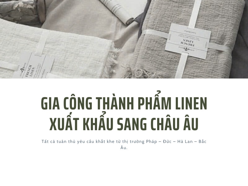 Gia công thành phẩm linen xuất khẩu sang Châu Âu